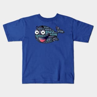 What if Nothing is Wrong? Kids T-Shirt